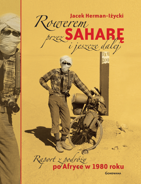 Rowerem przez Sahar i jeszcze dalej. Raport z podry po Afryce w 1980 roku